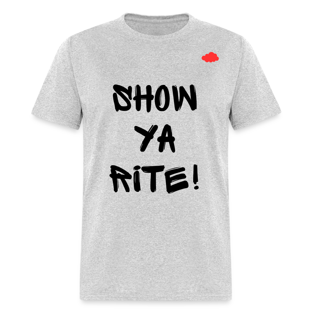 Show ya rite! T-Shirt - heather gray