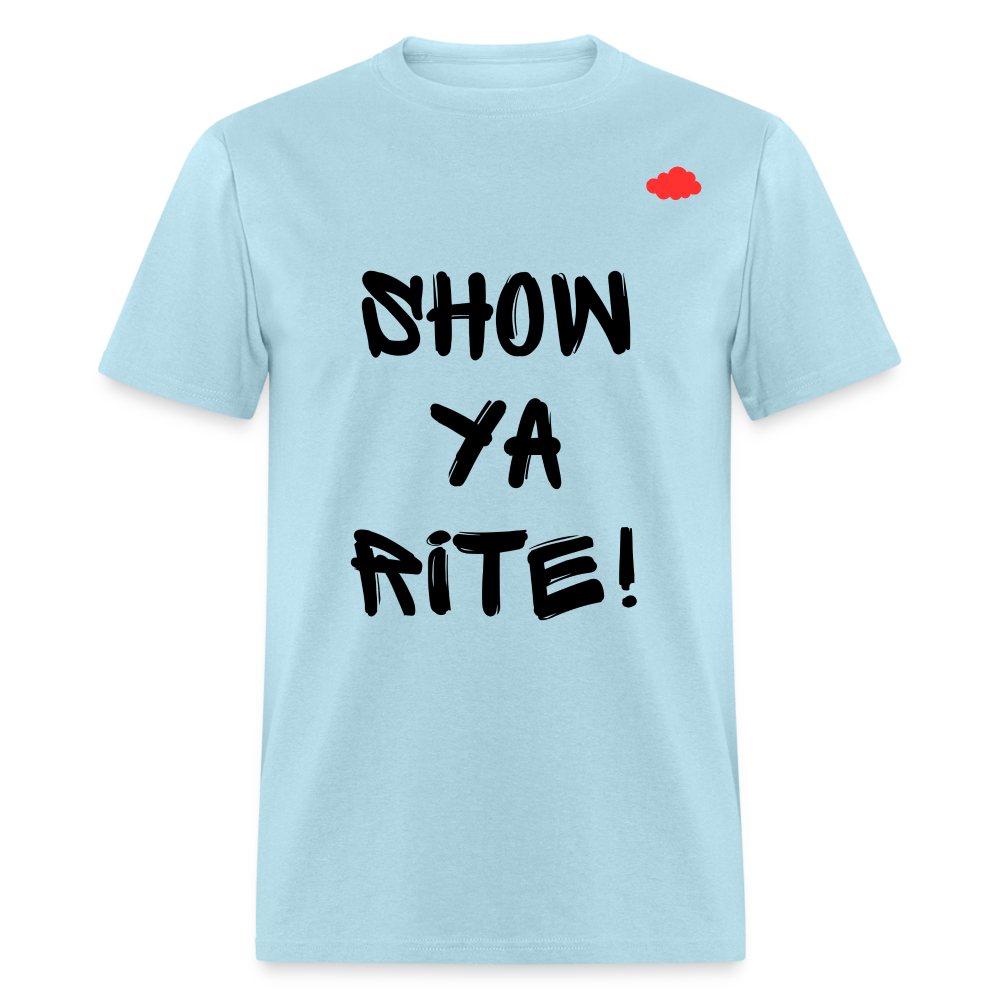 Show ya rite! T-Shirt - powder blue