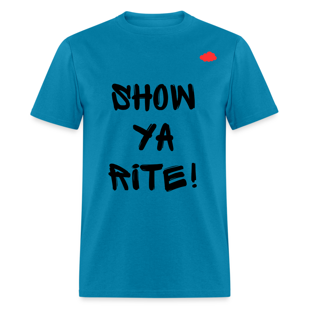 Show ya rite! T-Shirt - turquoise