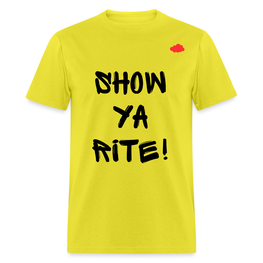 Show ya rite! T-Shirt - yellow