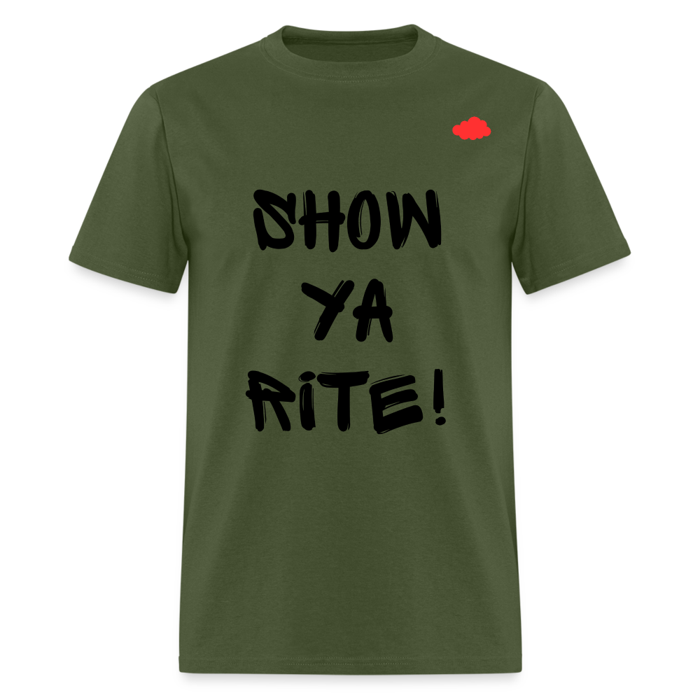 Show ya rite! T-Shirt - military green