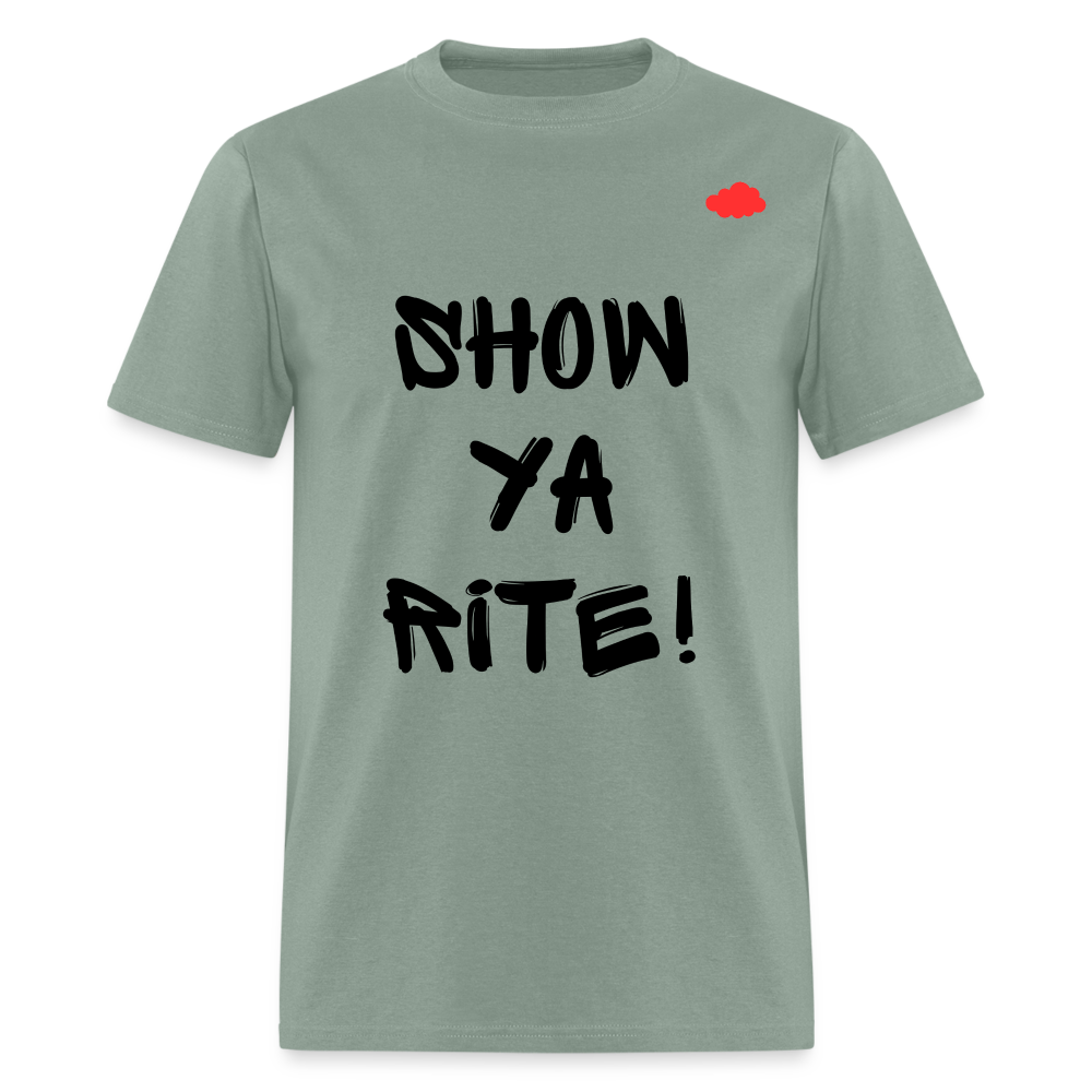 Show ya rite! T-Shirt - sage